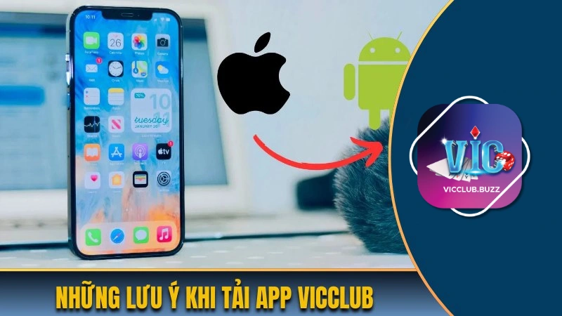 Chia sẻ những lưu ý khi tải app Vicclub