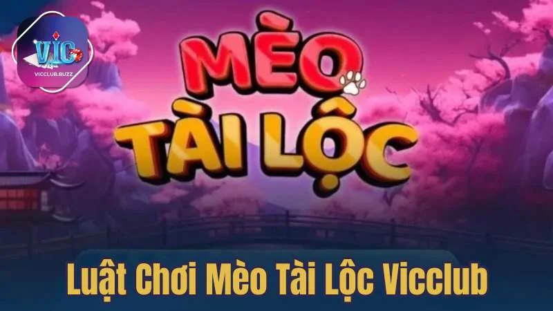 Mèo Tài Lộc Vicclub